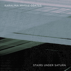 Stairs Under Saturn - Karalina Coates